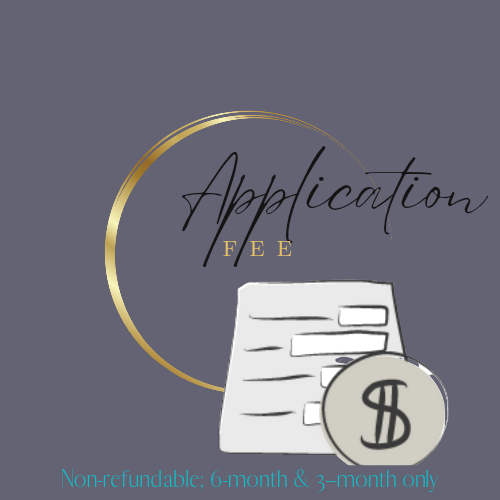 Non-refundable Application Fee (speak w/mgt 1st during construction period)